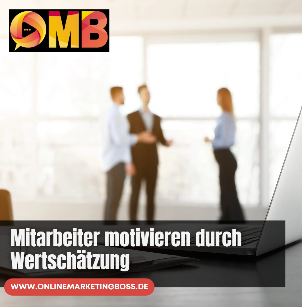 Mitarbeiter motivieren durch Wertschätzung