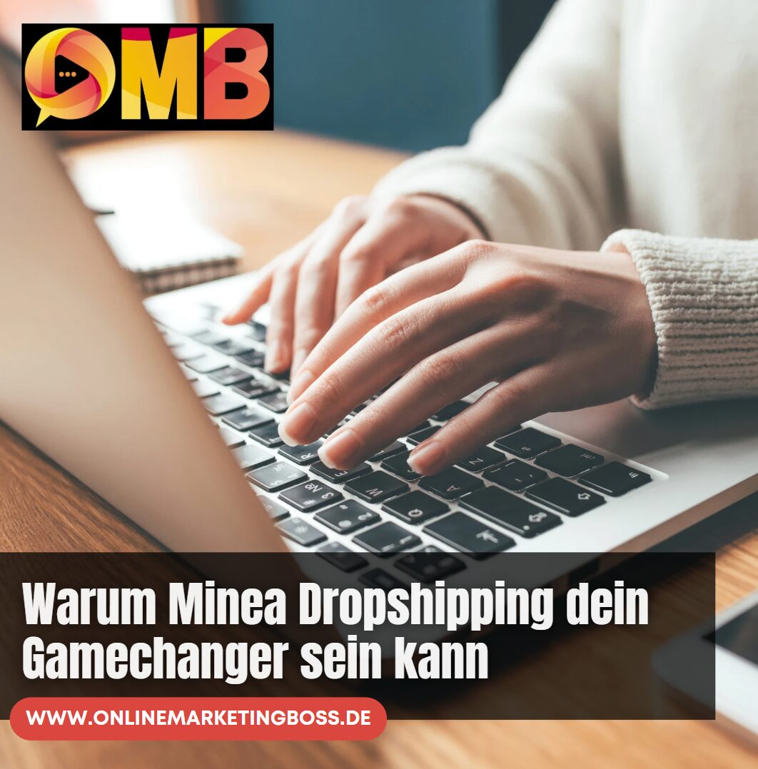 Warum Minea Dropshipping dein Gamechanger sein kann