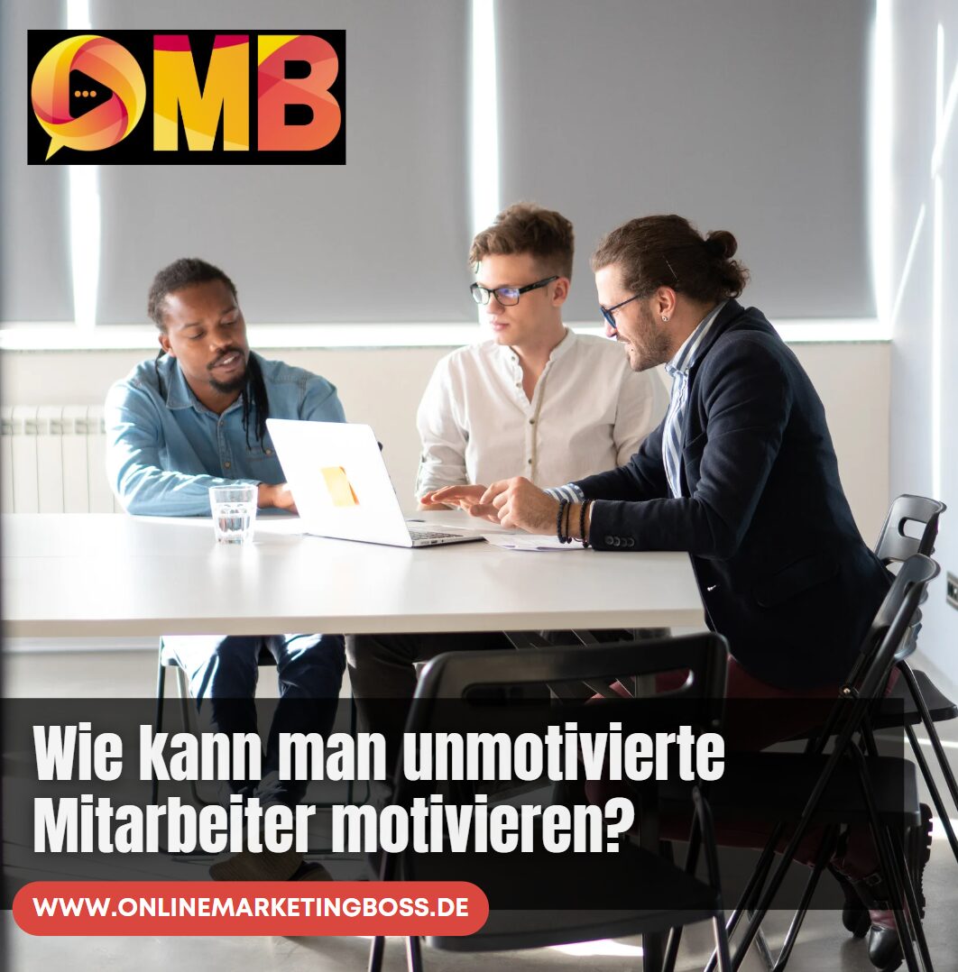 Wie kann man unmotivierte Mitarbeiter motivieren