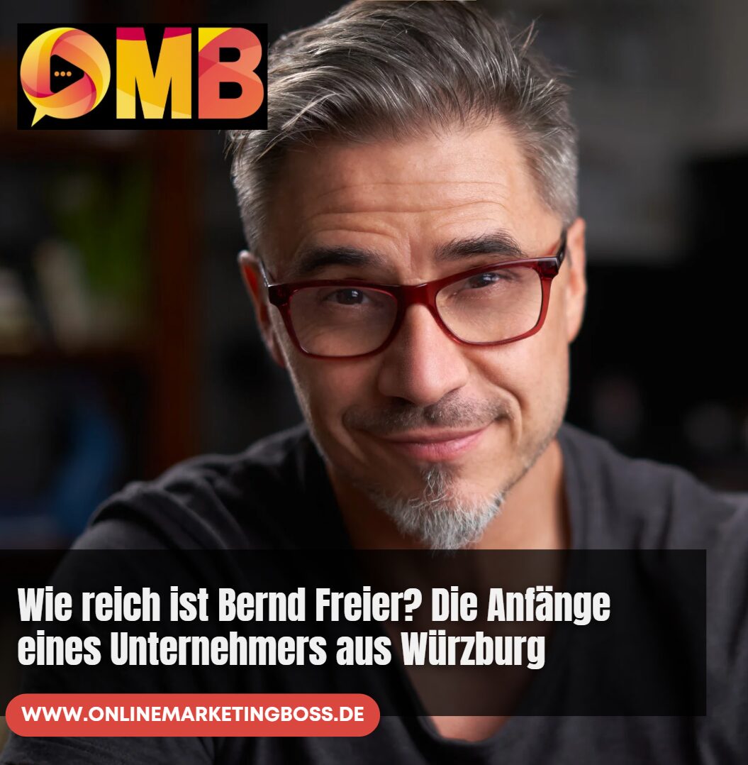 Wie reich ist Bernd Freier Die Anfänge eines Unternehmers aus Würzburg